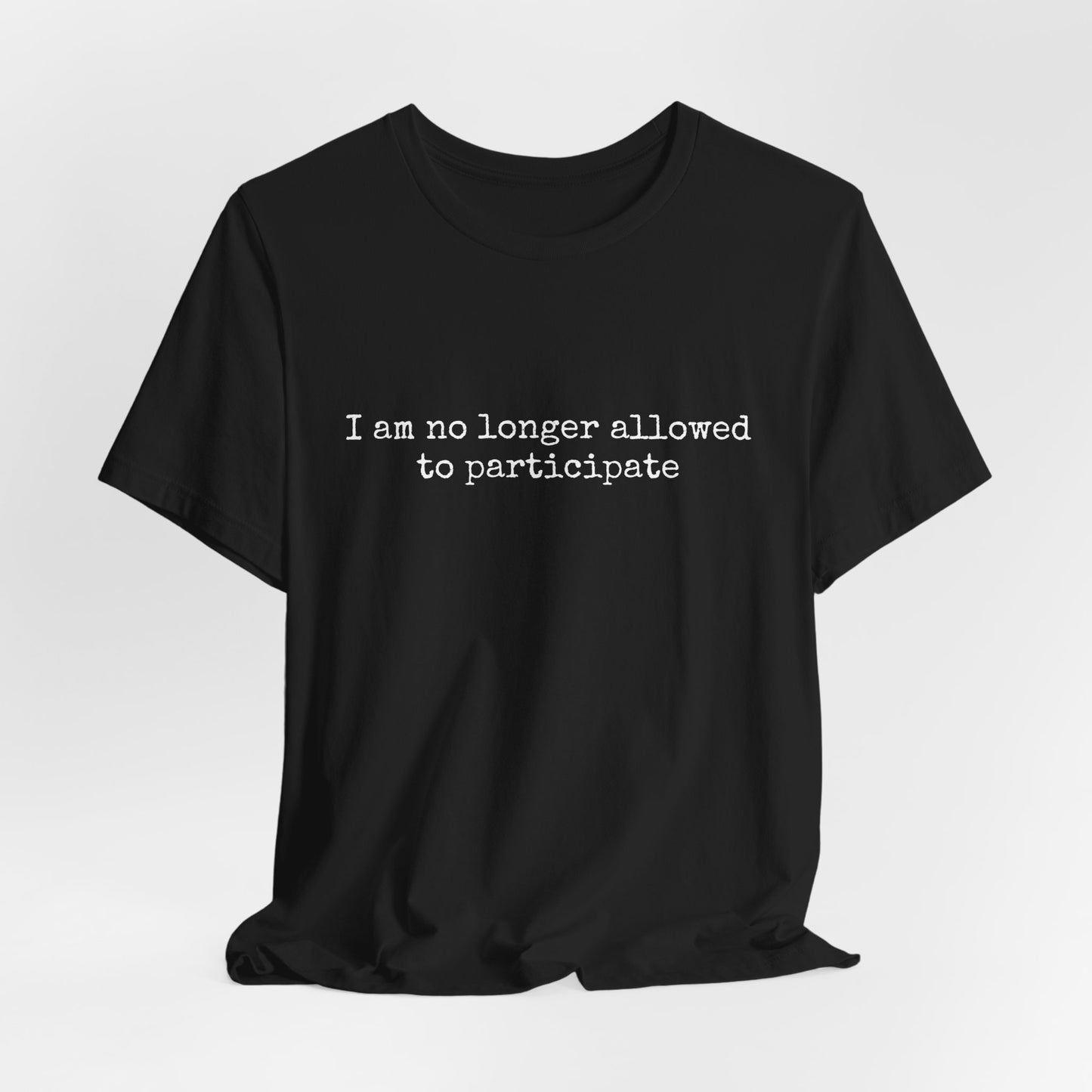 'I am no longer allowed to participate' Tee