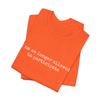 'I am no longer allowed to participate' Tee