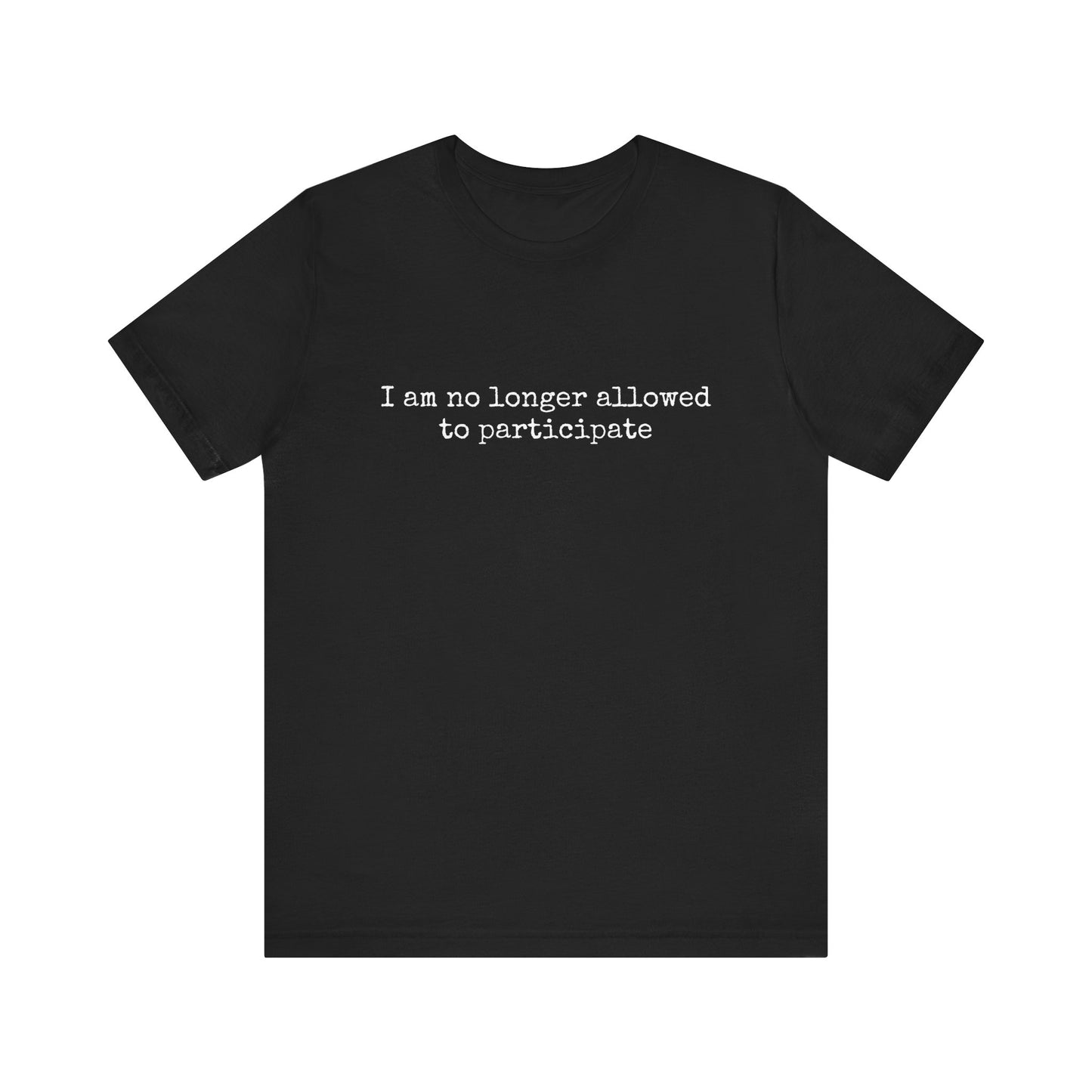 'I am no longer allowed to participate' Tee