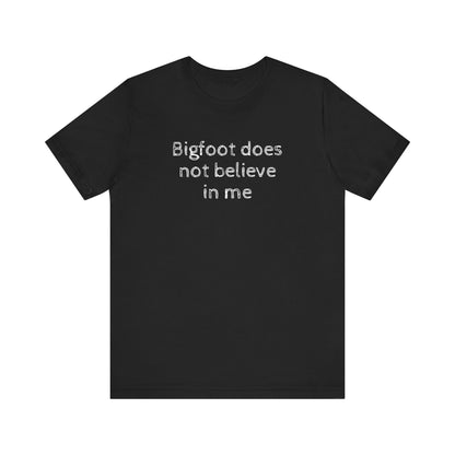 Bigfoot Unisex Tee - Sasquatch Believes in You Graphic Shirt