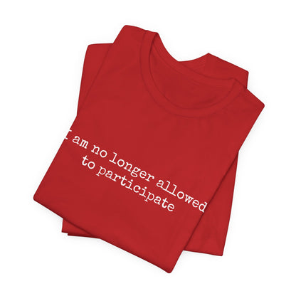 'I am no longer allowed to participate' Tee