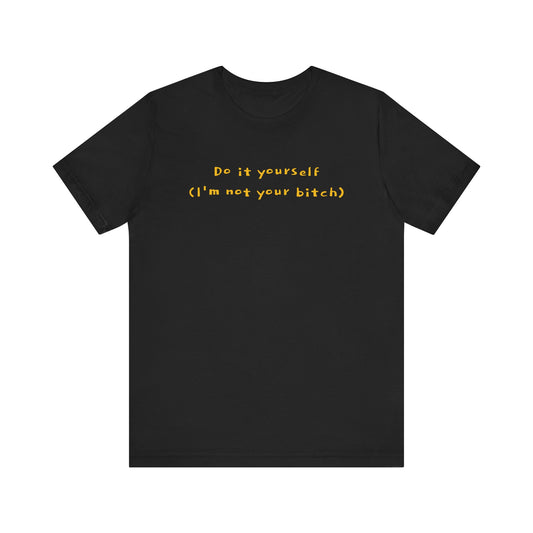 'I'm not your bitch' unisex tee