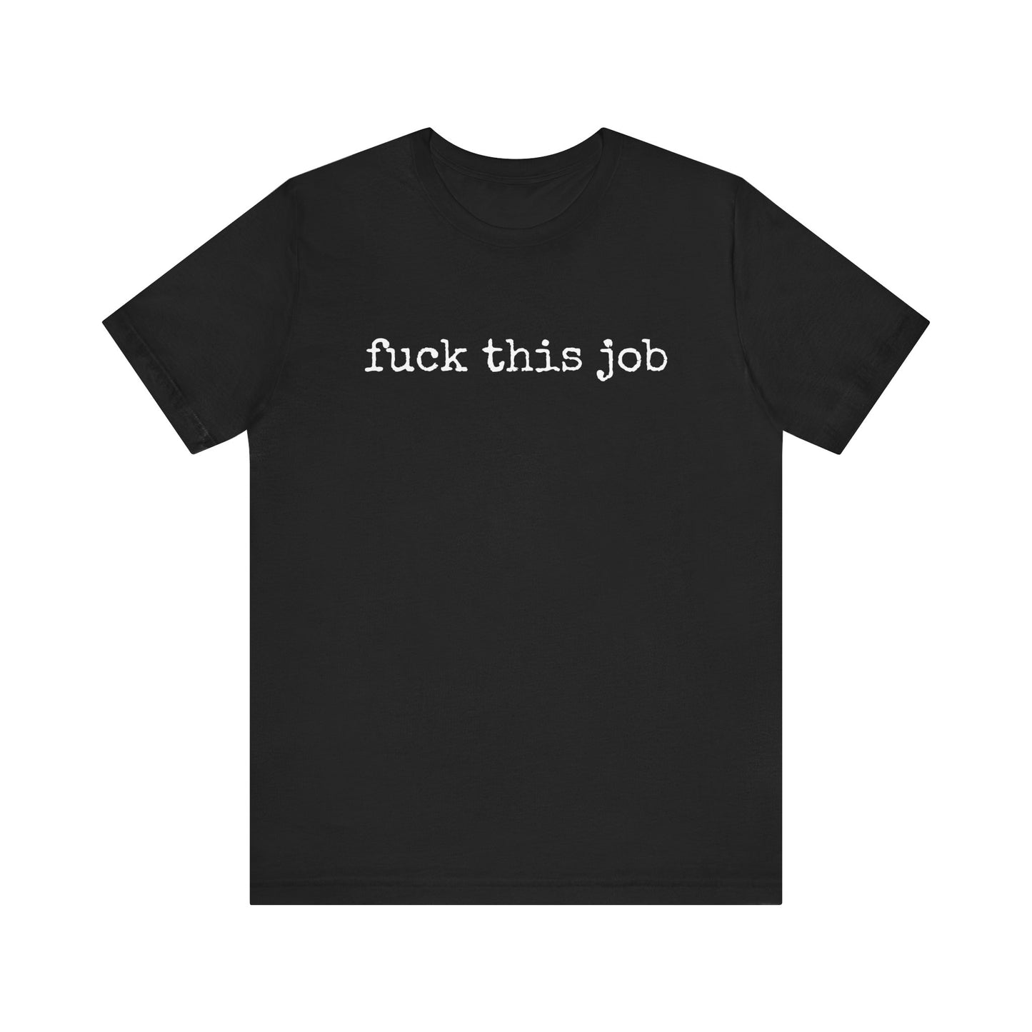 'fuck this job' Funny Work Attitude Shirt